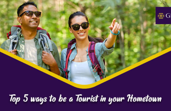 Top 5 ways to be a Tourist in your Hometown