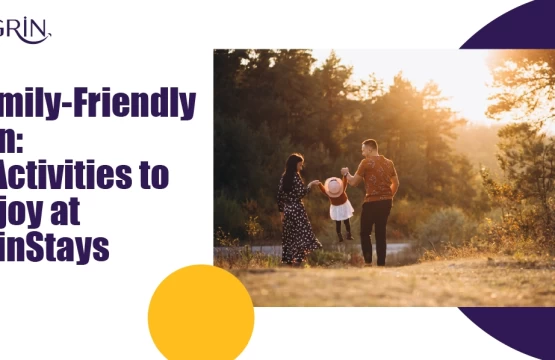 Family-Friendly Fun 5 Activities to Enjoy at GrinStays