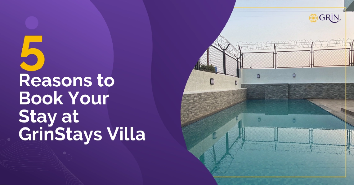 5 Reasons to Book Your Stay at GrinStays Villa